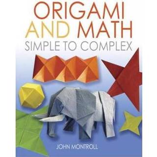 👉 Origami And Math Simple To Complex - John Montroll 9780486488868