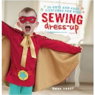 👉 Dress kinderen Sewing Up 35 Cute And Easy Costumes For Kids - Emma Hardy 9781782493129