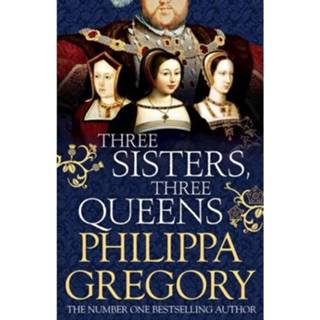 Three Sisters Queens - Philippa Gregory 9781471159466