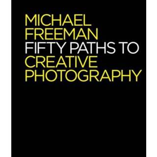 👉 Fifty Paths To Creative Photography - Michael Freeman 9781781573471