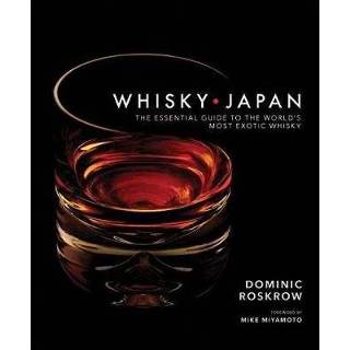 👉 Whisky Japan The Essential Guide To World S Most Exotic - Dominic Roskrow 9781568365756
