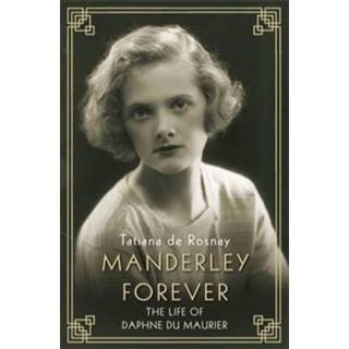 👉 Mannen Manderley Forever The Life Of Daphne Du Maurier - Tatiana Rosnay 9781760632045