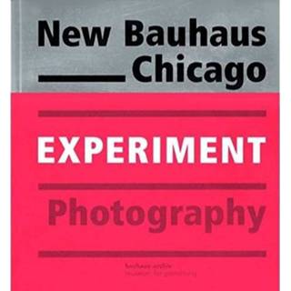 👉 New Bauhaus Chicago Experiment Photography - Archiv 9783777429373