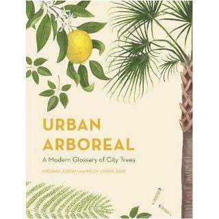 Urban Arboreal A Modern Glossary Of City Trees - Michael Jordan 9781781317419