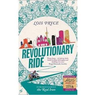 👉 Revolutionary Ride On The Road In Search Of Real Iran - Lois Pryce 9781473669987