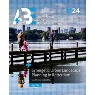 👉 Synergetic Urban Landscape Planning In Rotterdam A Be Architecture And The Built Environment - Nico Tillie 9789463660792