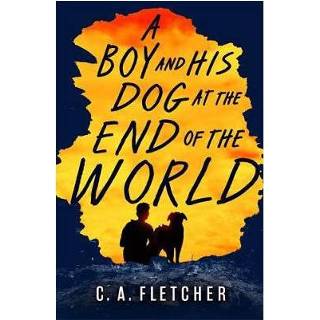 👉 Jongens Boy And His Dog At The End Of World - C. A. Fletcher 9780356510927