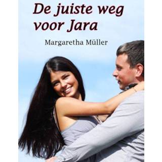 👉 Boek De juiste weg voor Jara - Margaretha Müller (9462600279) 9789462600270