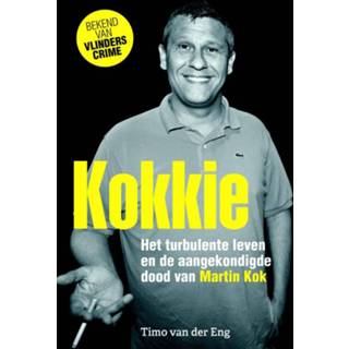 👉 Kokkie - Het turbulente leven en de aangekondigde dood van Martin Kok 9789045215228