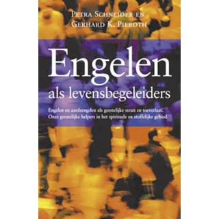 👉 Engelen als levensbegeleiders. engelen als geestelijke steun en toeverlaat: onze geestelijke helpers in het spirituele en stoffelijke gebied, P. Schneider, Paperback