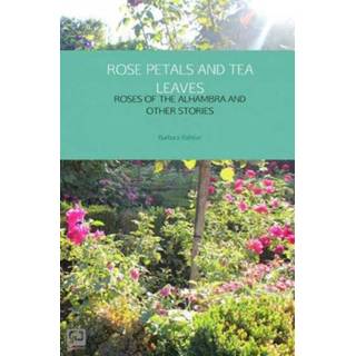 👉 Rose Petals And Tea Leaves - Barbara Bahtiar 9789402178142