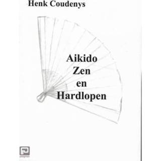 👉 Aikido Zen En Hardlopen - Henk Coudenys 9789077101087