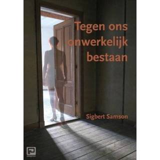 👉 Tegen Ons Onwerkelijk Bestaan - Sigbert Samson 9789491409097