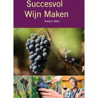 👉 Succesvol wijn maken - Boek Antoon Balis (9082209713)