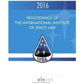 👉 Proceedings of the International Institute Space Law 2016 - Tanja Masson-Zwaan ebook 9789462747609