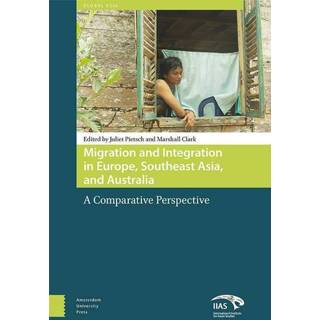 👉 Migration and integration in Europe, Southeast Asia, Australia - Juliet Pietsch, Marshall Clark ebook 9789048519071