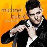 To Be Loved - Michael Bublé 93624944973