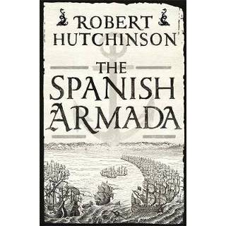 👉 Spanish Armada - Robert Hutchinson 9781780220888
