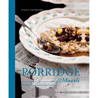 👉 Muesli Porridge Healthy Recipes To Kick Start Your Day - Viola Adamsson 9781910496299