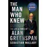 👉 Mannen The Man Who Knew Life Times Of Alan Greenspan - Sebastian Mallaby 9781408830956