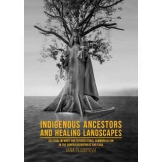 👉 Indigenous Ancestors And Healing Landscapes - Jana Pešoutová 9789088907623