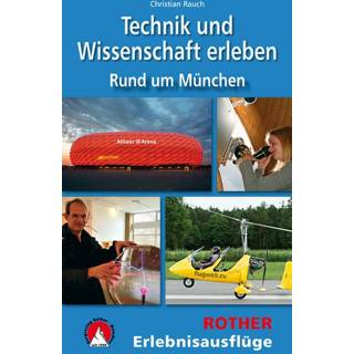 👉 Bergverlag Rother - Technik und Wissenschaft erleben 1. Auflage 2018 9783763331871