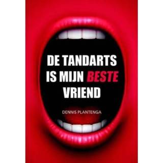 👉 De Tandarts Is Mijn Beste Vriend - Dennis Plantenga 9789089549648