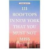 👉 111 Rooftops In New York That You Must Not Miss - Adatto, Leslie 9783740804954
