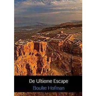 👉 De Ultieme Escape. Ontsnappen aan alle vreselijke dingen die gaan gebeuren, Hofman, Bouke, Paperback 9789463670524