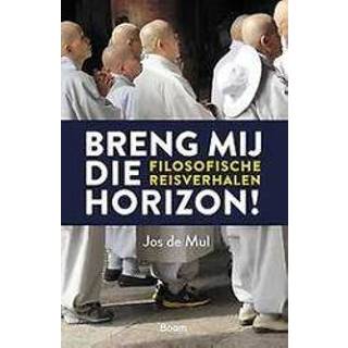 👉 Breng mij die horizon!. Filosofische reisverhalen, Mul, Jos de, Paperback 9789024426454