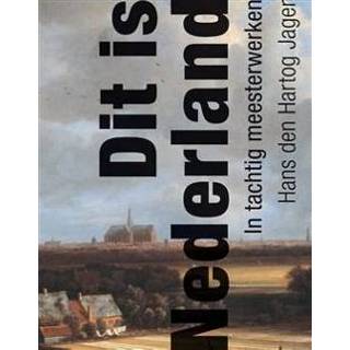 👉 Dit is Nederland. in tachtig meesterwerken, H. den Hartog Jager, Hardcover
