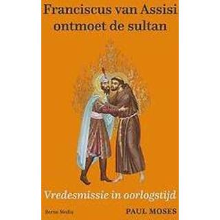 👉 Franciscus van Assisi ontmoet de sultan. Vredesmissie in oorlogstijd, Paul Moses, Paperback 9789089723253