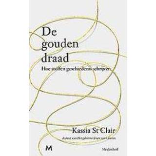 👉 Gouden stoffen De draad. Hoe geschiedenis schrijven, St Clair, Kassia, Hardcover 9789029093330