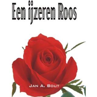 👉 Een ijzeren roos - Boek Jan A. Bout (905512382X)