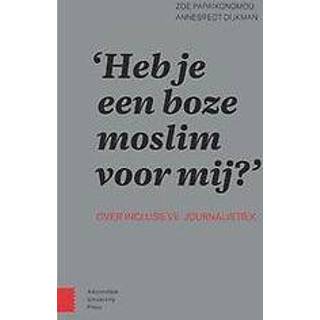 👉 Heb je een boze moslim voor mij?. over inclusieve journalistiek, Zoe Papaikonomou, Paperback 9789462988781