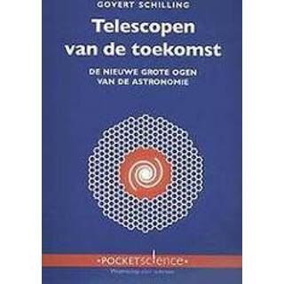 👉 Telescoop Telescopen van de toekomst. nieuwe grote ogen astronomie, Schilling, Govert, Paperback 9789085716259