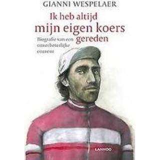 👉 Biografie Ik heb altijd mijn eigen koers gereden. van een onverbeterlijke coureur, Wespelaer, Gianni, Paperback 9789401452915