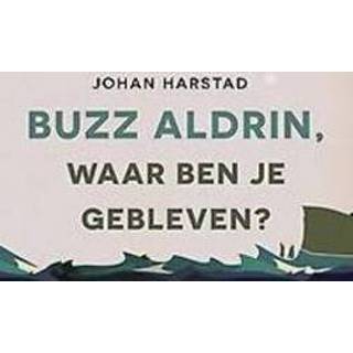 👉 Buzz Aldrin, waar ben je gebleven?. Johan Harstad, Hardcover 9789049806569