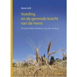 👉 Grill Voeding en de gevende kracht van mens. geestelijke betekenis voeding, Heinz Grill, Paperback 9789461680624