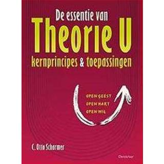 👉 De essentie van Theorie U. Kernprincipes en toepassingen, Scharmer, C. Otto, Paperback 9789060388563