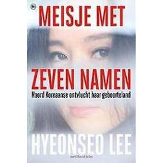 👉 Meisjes vrouwen Meisje met zeven namen. een jonge Noord-Koreaanse vrouw ontvlucht haar geboorteland, Lee, Hyeonseo, Paperback 9789044355192