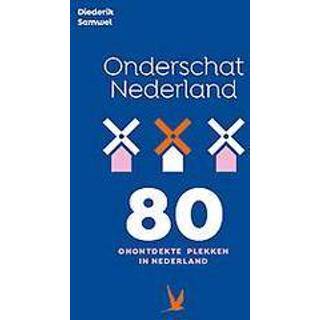 Onderschat Nederland. 80 onontdekte plekken in Nederland, Samwel, Diederik, Paperback 9789025764821