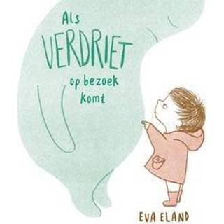 👉 EVA Als Verdriet op bezoek komt. Eland, Hardcover 9789025876036