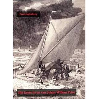 👉 Boek Het korte leven van Johan Willem Friso 1687-1711 - Fred Jagtenberg (9067076570) 9789067076579