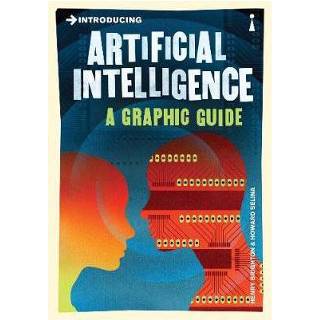 👉 Introducing Artificial Intelligence A Graphic Guide - Howard Selina 9781848312142