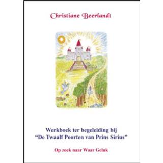 👉 Werk boek Werkboek ter begeleiding bij 'De Twaalf Poorten van Prins Sirius' - Christiane Beerlandt (9075849443) 9789075849448