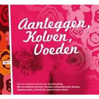 👉 Aanleggen, Kolven, Voeden. een no-nonsense boek over borstvoeding, Van Lier, Bas, Hardcover