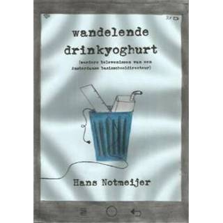 👉 Boek Wandelende drinkyoghurt - Hans Notmeijer (908759660X) 9789087596606