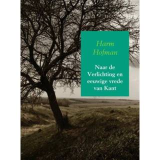 👉 Boek Naar de Verlichting en eeuwige vrede van Kant - Harm Hofman (940217933X) 9789402179330