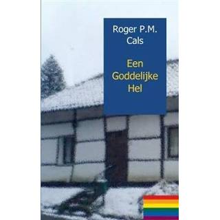 👉 Boek Een goddelijke hel - Roger P.M. Cals (9461932073) 9789461932075